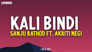 Kali Bindi  Sanju Rathod Ft Akriti Negi Lyrics [upl. by Enyaw]