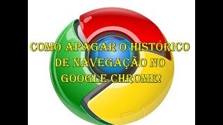 Como Apagar o Histórico de Navegação no Google Chrome [upl. by Jorin]