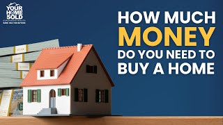 How Much Money Does a Buyer Need to Buy a Home [upl. by Diao]