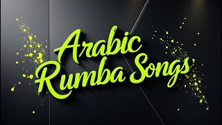 Rumba Songs  4 Arabic Rumba Songs TheDivineTales [upl. by Dominy]