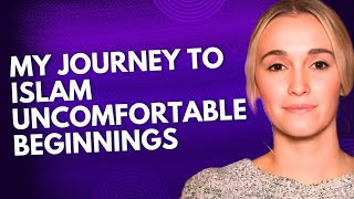 MY JOURNEY TO ISLAM  UNCOMFORTABLE BEGINNING [upl. by King]