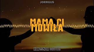 Jorrgus  Mama Ci Mówiła  DJ MAZIO BOOTLEG [upl. by Siver]