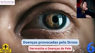 Doenças provocadas pelo Stress 6  Dermatite e Doenças de Pele [upl. by Annawit553]