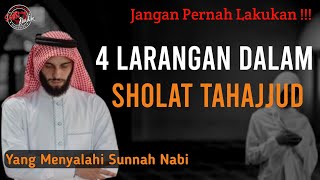 BANYAK YANG TIDAK TAHU  4 LARANGAN DALAM SHOLAT TAHAJUD  JANGAN MENYALAHI SUNNAH [upl. by Mariandi]