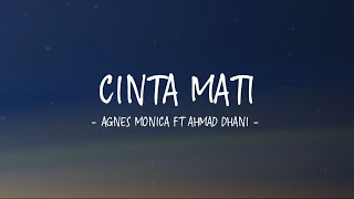 Agnes Monica ft Ahmad Dhani  Cinta Mati  Lirik Lagu Indo [upl. by Aniehs]