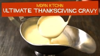 Ultimate Thanksgiving Gravy  MDRN KTCHN [upl. by Hultgren440]