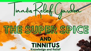 Tinnitus Relief Garden  THE SUPER SPICE and Tinnitus [upl. by Keelia]