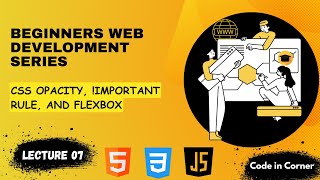 Lecture 7 CSS Opacity important Rule and Flexbox  Beginners Web Development Series [upl. by Metabel]