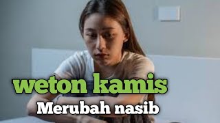 merubah nasib weton kamis [upl. by Ennoira]