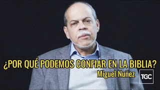 ¿Podemos confiar en la Biblia  Miguel Nuñez [upl. by Rhianon]