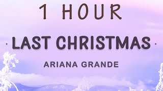 1 HOUR 🕐  Ariana Grande  Last Christmas Lyrics Last Christmas I gave you my heart [upl. by Mccallion]