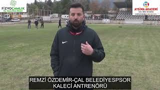 REMZİ ÖZDEMİR ÇAL BELEDİYESPSOR KALECİ ANTRENÖRÜ [upl. by Aettam205]