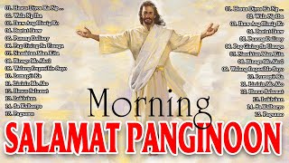 SALAMAT PANGINOON LYRICS 🙏 TAGALOG CHRISTIAN WORSHIP SONGS PRAISE EARLY MORNING DECEMBER FOR PRAYER [upl. by Na517]