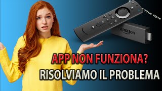 Fire TV Stick problema applicazione App che non funziona [upl. by Suoicul]