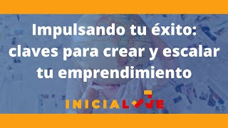 Impulsando tu éxito claves para crear y escalar tu emprendimiento [upl. by Pierre]