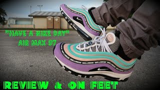 quotHAVE A NIKE DAYquot AIR MAX 97 REVIEW amp ON FEET [upl. by Ecirtnuahs166]