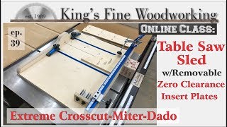 39  Extreme Crosscut Table Saw Sled with Perfect Miter amp Dado amp Removable Zero Clearance Insert [upl. by Ahsyekat]