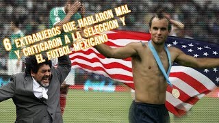 6 Extranjeros que Hablaron Mal y Criticaron a la Selección y el Futbol Mexicano Microtop Boser Salse [upl. by Dlorej]