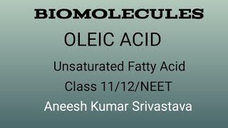 Oleic Acid  Unsaturated Fatty acids BiomoleculesAneesh Kumar Srivastava [upl. by Agnizn]