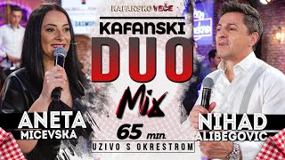 ANETA MICEVSKA amp NIHAD ALIBEGOVIC  KAFANSKI DUO MIX  65min UZIVO  2022  OTV VALENTINO [upl. by Evyn]