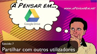 Tutorial Google Drive Ep 7  Partilhar Pastas e Ficheiros com outros utilizadores [upl. by Mickey]