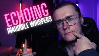 ASMR  Echoing Inaudible Whispers For Sleep And Tingles [upl. by Enrol]