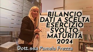 BILANCIO DATI A SCELTA ESERCIZIO SVOLTO MATURITÀ 2024 [upl. by Aital638]