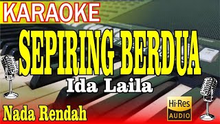 SEPIRING BERDUA KARAOKE IDA LAILA NADA RENDAH [upl. by Linehan]