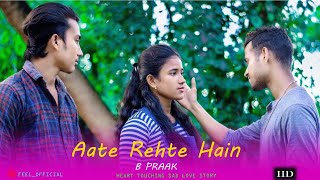 B Praak  Aate Rehte Hain Full Video Song  Jaani  Arvindr khaira  Feel Official  Love Story 2023 [upl. by Kroy]