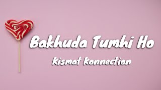 Bakhuda Tumhi ho lyrics [upl. by Viridissa631]