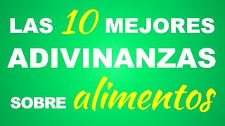 Las 10 mejores ADIVINANZAS de Alimentos [upl. by Spencer671]