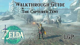 Tears Of The Kingdom  The Captured Tent  Side Quest  Walkthrough Guide [upl. by Selohcin244]