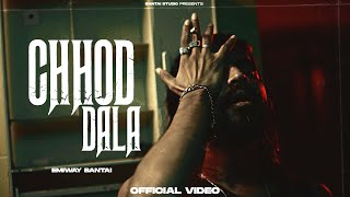 EMIWAY  CHHOD DALA OFFICIAL MUSIC VIDEO EXPLICIT Prod by Logan Jessy [upl. by Uahc620]