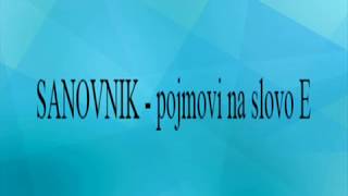 SANOVNIK  pojmovi na slovo E [upl. by Yerffoej456]