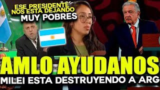 MÉXICO LO VUELVE HACER ROMPE EL EGO DE MILEI ARGENTINA PIDE AYUDA A AMLO su PAÍS está en la POBREZA [upl. by Aibar]