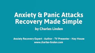 Anxiety amp Panic Attacks Recovery Made Simple  By Charles Linden [upl. by Cappello]