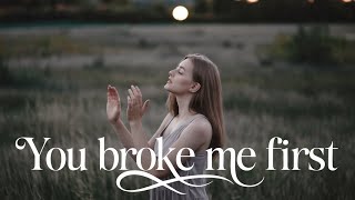 You Broke Me First V2  Sad Song Lyrics [upl. by Aniretak437]