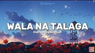 Klarisse De Guzman  Wala Na Talaga Lyrics Video 🎵 [upl. by Niltiak822]