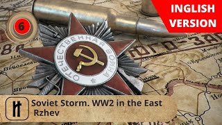 Soviet Storm WW2 in the East Rzhev Episode 6 Russian History [upl. by Jasmina]