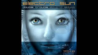 Electro Sun  Double Trouble 2007 Full Album [upl. by Nady]