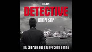 Detective The Complete BBC Radio 4 Crime Drama Part2  Robert Barr AudioBook [upl. by Drolet]