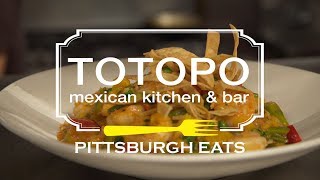 Pittsburgh Eats Totopo Mexican Kitchen and Bar [upl. by Tuppeny]