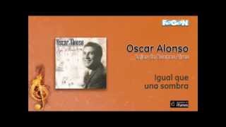 Oscar Alonso  Igual que una sombra [upl. by Grimbly]