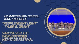 202324 Arlington High School Wind Ensemble  quotResplendent Lightquot  Vancouver Worldstrides Festival [upl. by Astra]