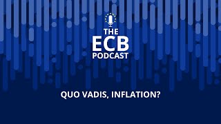 The ECB Podcast  Quo vadis inflation [upl. by Aihppa934]