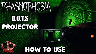 HOW TO USE THE DOTS PROJECTOR  PHASMOPHOBIA [upl. by Wandie]