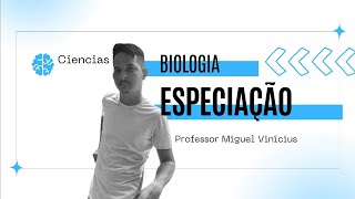 Entendendo a Especiação Como Surgem Novas Espécies Prof Miguel Vinícius [upl. by Fotinas]