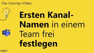 Das Lösungsvideo 681 Ersten KanalNamen in einem Team frei festlegen [upl. by Butler339]