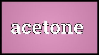 Acetone Meaning [upl. by Lodie]