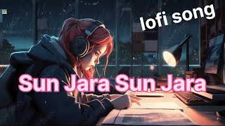 Sun Jara Sun Jara Lofi song lofi song viralvideo virel💞💞 [upl. by Abeu666]